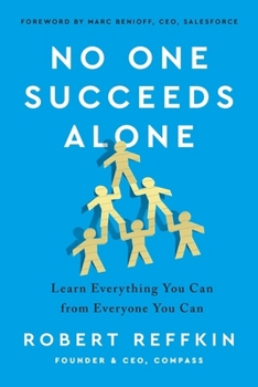 Hardcover No One Succeeds Alone: Learn Everything You Can from Everyone You Can Book