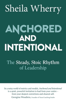 Paperback Anchored and Intentional: The Steady, Stoic Rhythm of Leadership Book