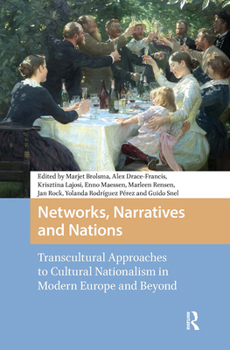 Hardcover Networks, Narratives and Nations: Transcultural Approaches to Cultural Nationalism in Modern Europe and Beyond Book