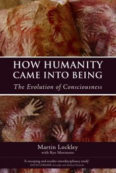 Paperback How Humanity Came Into Being: The Evolution of Consciousness Book