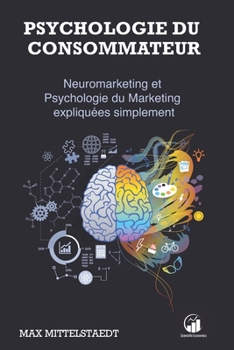 Paperback Psychologie du Consommateur: Neuromarketing et Psychologie du Marketing expliquées simplement [French] Book