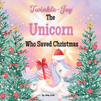 Paperback Twinkle-Joy The Unicorn Who Saved Christmas Book