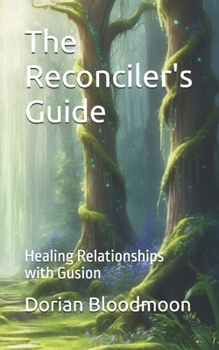 The Reconciler's Guide: Healing Relationships with Gusion (The Goetic Anthology of Dorian Bloodmoon)