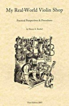 Hardcover My Real-World Violin Shop: Practical Perspectives & Procedures Book