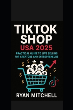 TikTok Shop USA 2025: Master TikTok Marketing, Influencer Strategies & TikTok Shop Guide to Boost E-Commerce Sales, Monetize Content, Expand Your Bran