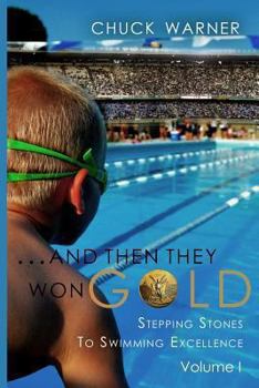 Paperback ...and Then They Won Gold: Stepping Stones to Swimming Excellence Book