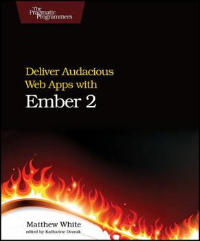 Paperback Deliver Audacious Web Apps with Ember 2 Book