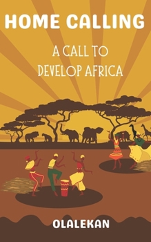 Paperback Home Calling to Greatness: A Call to Develop Africa Book