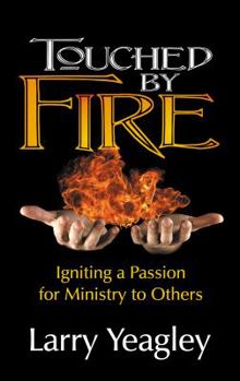 Paperback Touched by Fire: Igniting a Passion for Ministry to Others Book