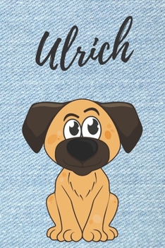 Ulrich Hunde Notizbuch / Notizheft / Malbuch /  Kritzelbuch / Tagebuch / Journal / DIN A5 / Geschenke: individuelles personalisiertes blanko Jungen & ... Geschenk für Männer. (German Edition)
