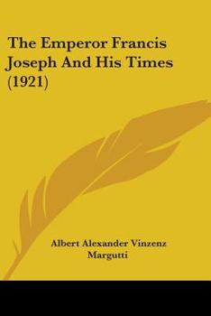 Paperback The Emperor Francis Joseph And His Times (1921) Book