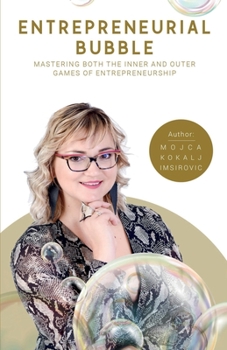 Paperback Entrepreneurial Bubble: Mastering Both The Inner And Outer Games Of Entrepreneurship Book