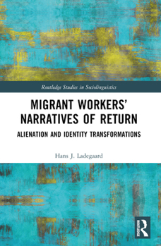 Paperback Migrant Workers' Narratives of Return: Alienation and Identity Transformations Book