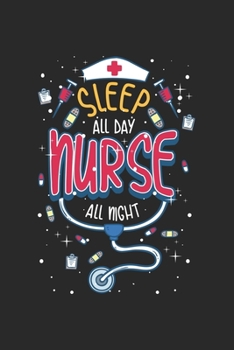 Paperback Sleep all Day Nurse all Night: Nursing School I Nurses I Hospital Student Book