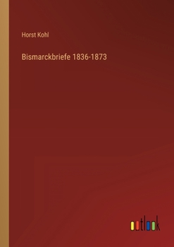 Paperback Bismarckbriefe 1836-1873 [German] Book