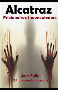 Paperback Alcatraz: Prisioneiros Inconscientes (Edição em Português) [Portuguese] Book