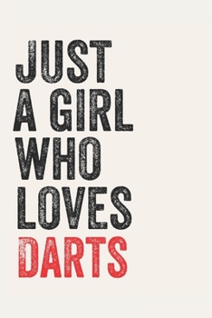 Paperback Just A Girl Who Loves Darts for Darts lovers Darts Gifts A beautiful: Lined Notebook / Journal Gift,, 120 Pages, 6 x 9 inches, Personal Diary, Darts O Book