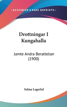 Hardcover Drottningar I Kungahalla: Jamte Andra Berattelser (1900) Book