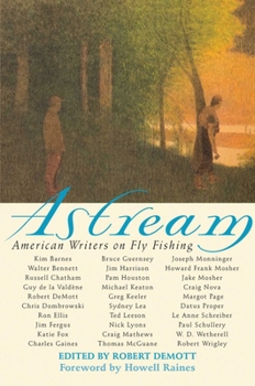 Hardcover Astream: American Writers on Fly Fishing Book