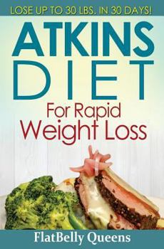 Paperback Atkins Diet for Rapid Weight Loss: Lose Up to 30 Pounds in 30 Days Book