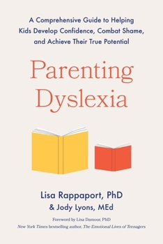 Paperback Parenting Dyslexia: A Comprehensive Guide to Helping Kids Develop Confidence, Combat Shame, and Achieve Their True Potential Book