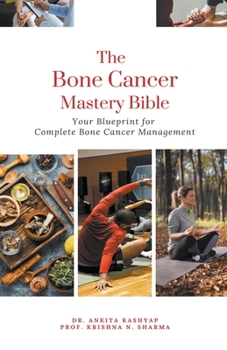 Paperback The Bone Cancer Mastery Bible: Your Blueprint for Complete Bone Cancer Management Book