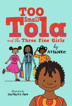 Too Small Tola and the Three Fine Girls - Book #2 of the Too Small Tola