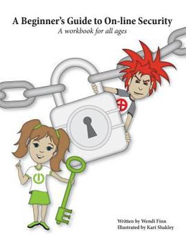 Paperback A Beginner's Guide to On-line Security: A workbook for all ages Book