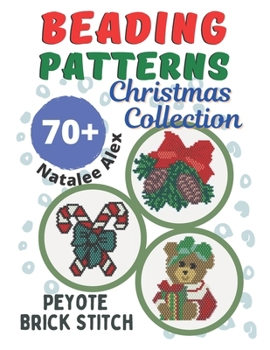 Paperback Christmas Brick Stitch Seed Bead Patterns Collection over 70 ideas - A gift for the needleworker: Candles, Snowmen, Reindeer, Nutcracker, Snowflakes, Book