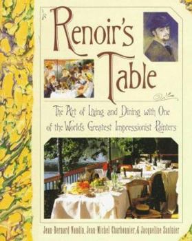 Hardcover Renoir's Table: The Art of Living and Dining with One of the World's Greatest Impressionist Painters Book