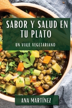 Paperback Sabor y Salud en tu Plato: Un Viaje Vegetariano [Spanish] Book
