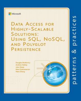 Paperback Data Access for Highly-Scalable Solutions: Using SQL, NoSQL, and Polyglot Persistence (Microsoft patterns & practices) Book