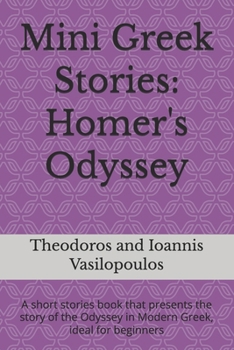 Mini Greek Stories: Homer's Odyssey: A short stories book that presents the story of the Odyssey in Modern Greek, ideal for beginners