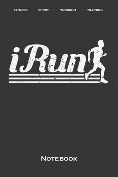 run a marathon „iRun“ Notebook: Dot Grid Journal/Logbook for Fitness enthusiasts and fans of the body cult