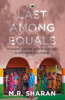 Hardcover Last Among Equals: Power, Caste & Politics in Bihar’s Villages Book