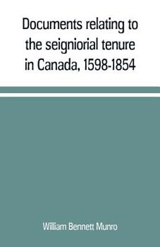 Paperback Documents relating to the seigniorial tenure in Canada, 1598-1854 Book