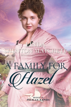 A Family for Hazel - Book #18 of the Brides of Pelican Rapids