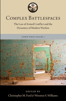 Hardcover Complex Battlespaces: The Law of Armed Conflict and the Dynamics of Modern Warfare Book