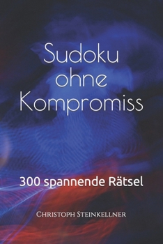 Paperback Sudoku ohne Kompromiss: 300 spannende Rätsel [German] Book