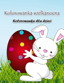 Paperback Kolorowanka z zaj&#261;czkiem wielkanocnym: Zeszyt cwicze&#324; z du&#380;ymi wielkanocnymi ilustracjami, idealny dla maluchów i przedszkolaków [Polish] Book