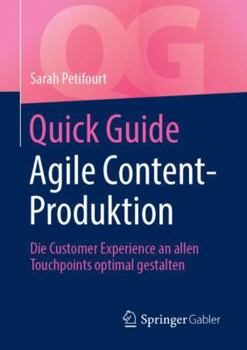Paperback Quick Guide Agile Content-Produktion: Die Customer Experience an Allen Touchpoints Optimal Gestalten [German] Book
