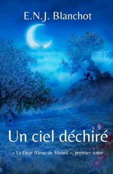 Paperback La Fleur Bleue de Mesnil: Un ciel déchiré [French] Book