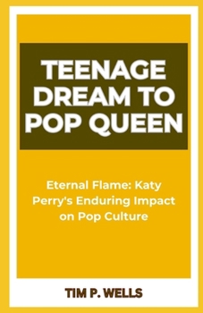 TEENAGE DREAM TO POP QUEEN: “Eternal Flame: Katy Perry's Enduring Impact on Pop Culture”