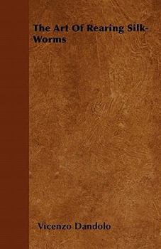 Paperback The Art of Rearing Silk-Worms Book