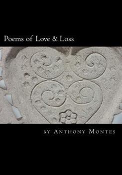 Poems of Love & Loss: A book of poetry about being in Love and losing Love.