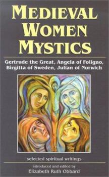 Paperback Medieval Women Mystics: Gertrude the Great, Angela of Foligno, Birgitta of Sweden, Julian of Norwich Book