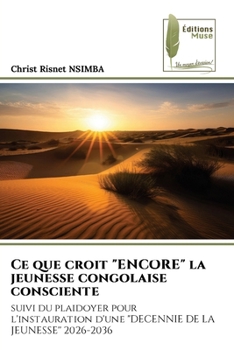 Paperback Ce que croit "ENCORE" la jeunesse congolaise consciente [French] Book