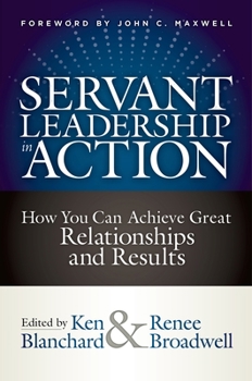 Hardcover Servant Leadership in Action: How You Can Achieve Great Relationships and Results Book