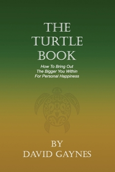 Paperback The Turtle Book: How to Bring Out the Bigger You for Personal Happiness Book