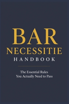 Paperback BAR NECESSITIES HANDBOOK: The Essential Rules You Actually Need to Pass Book